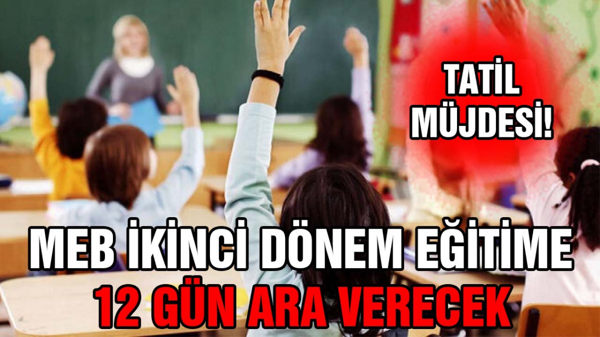 MEB ikinci dönem eğitime 12 gün ara verecek