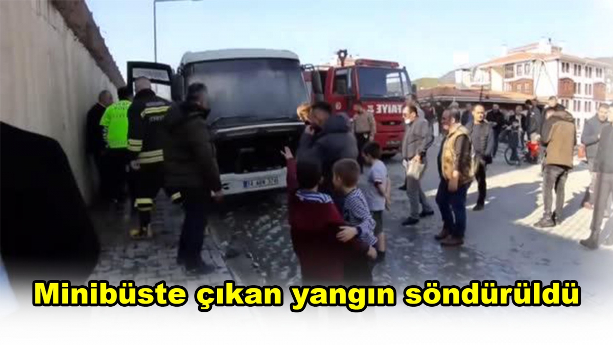 Minibüste çıkan yangın söndürüldü