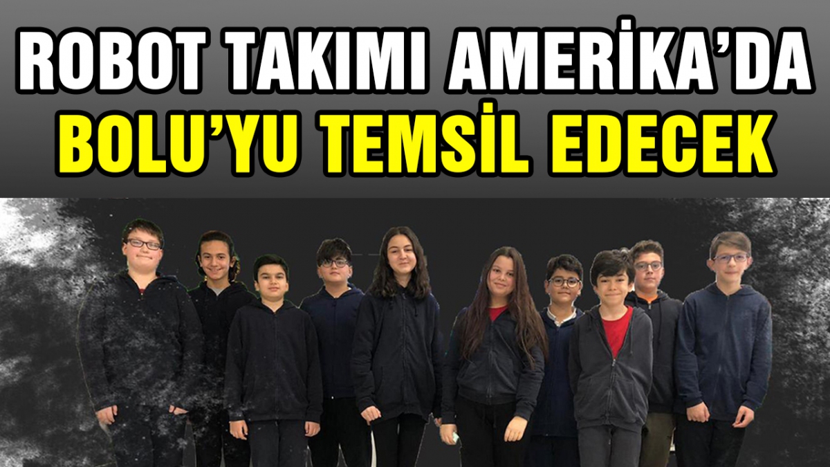 Robot takımı Amerika'da Bolu'yu temsil edecek