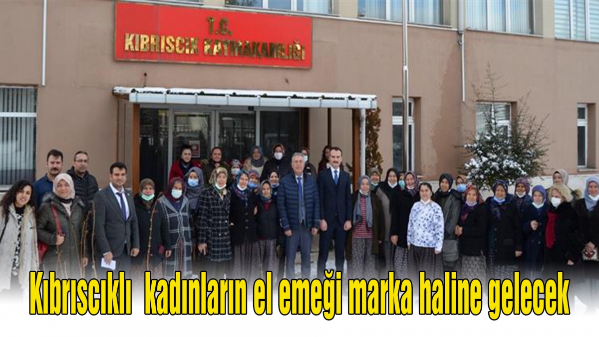 Kıbrıscıklı kadınların el emeği marka haline gelecek