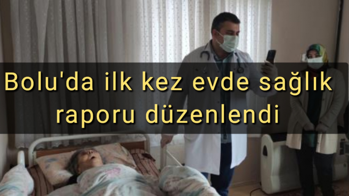 Bolu'da yatağa bağımlı hastalar için ilk kez evde sağlık raporu düzenlendi