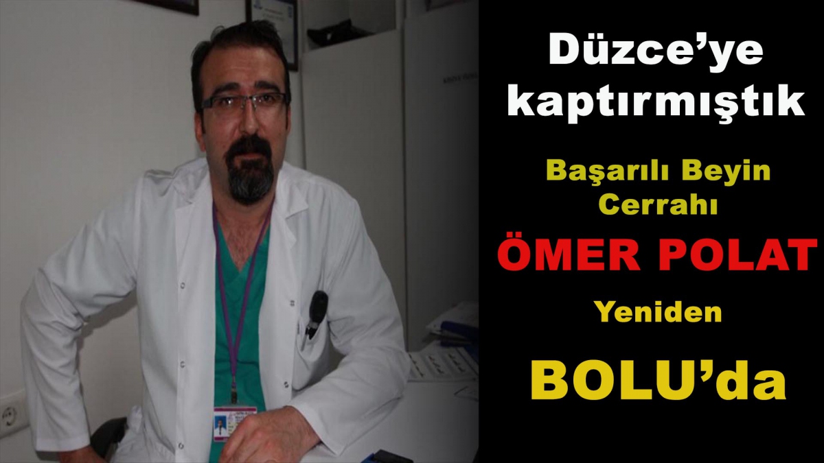 Beyin Cerrahı Doç. Dr. Ömer Polat yeniden Bolu'da