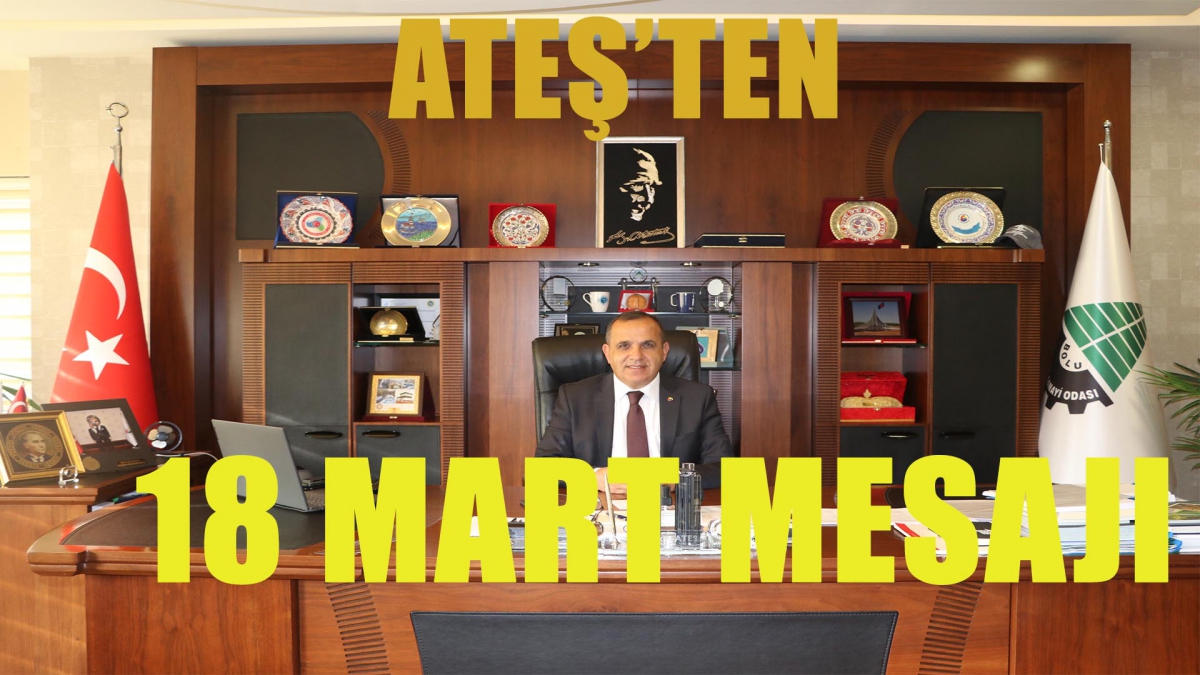 BOLU TSO YÖNETİM KURULU BAŞKANI TÜRKER ATEŞ'İN 18 MART MESAJI