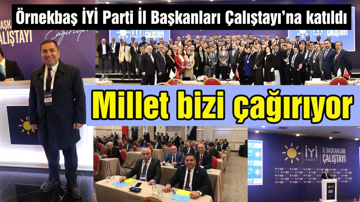 Örnekbaş İYİ Parti İl Başkanları Çalıştayı'na katıldı