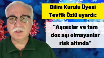 Bilim Kurulu Üyesi Tevfik Özlü'den Omicron uyarısı 