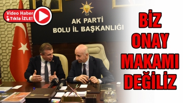 BİZ ONAY MAKAMI DEĞİLİZ
