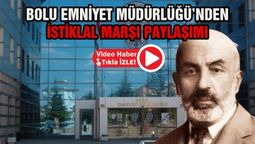 Bolu Emniyet Müdürlüğü'nden İstiklal Marşı paylaşımı
