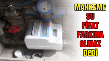 Mahkeme su fiyat farkına olmaz dedi