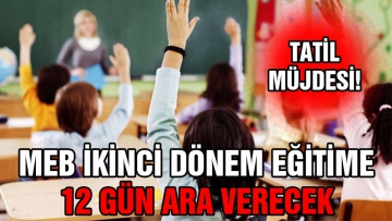 MEB ikinci dönem eğitime 12 gün ara verecek