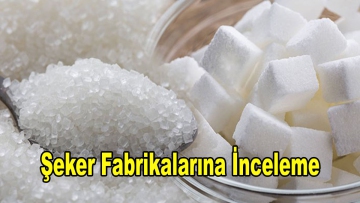 Şeker Fabrikalarına İnceleme