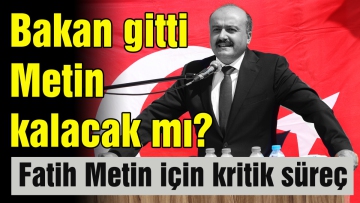 Fatih Metin için kritik süreç