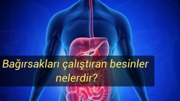 Bağırsakları Çalıştıran Besinler Nelerdir?