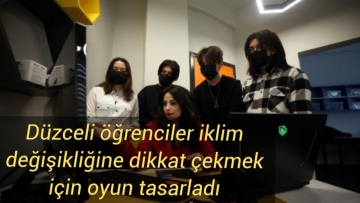 Düzceli öğrenciler iklim değişikliğine dikkat çekmek için dijital oyun tasarladı