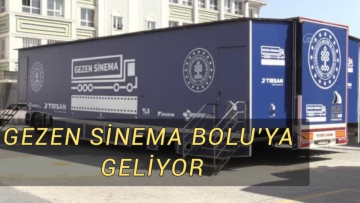 GEZEN SİNEMA BOLU'YA GELİYOR