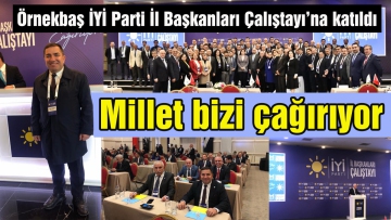 Örnekbaş İYİ Parti İl Başkanları Çalıştayı'na katıldı