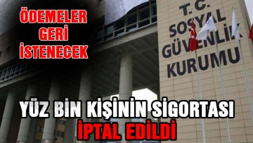 Yüz bin kişinin sigortası iptal edildi
