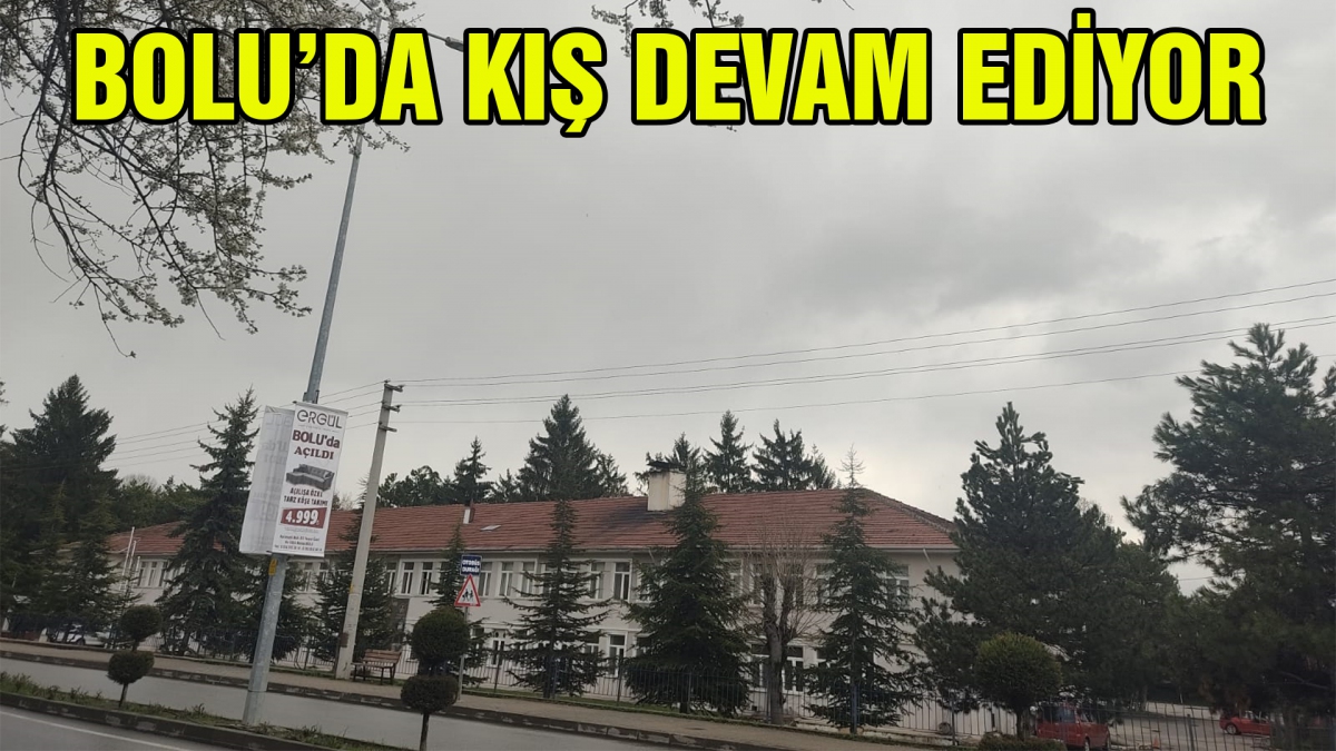 Bolu'da kış devam ediyor