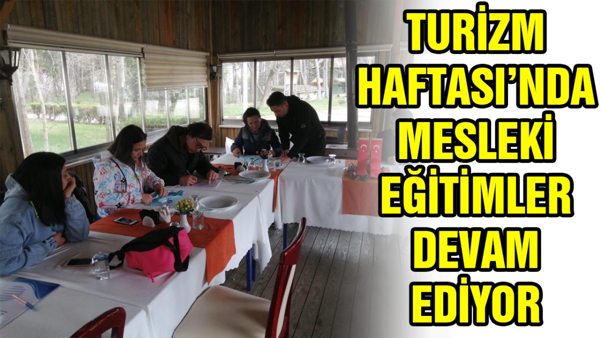 Turizm Haftası'nda mesleki eğitimler devam ediyor