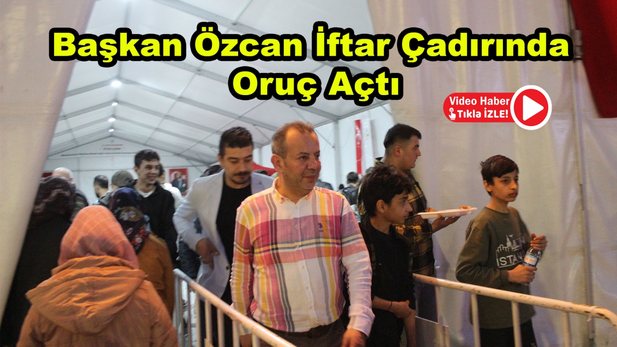 Başkan Özcan İftar Çadırında Oruç Açtı