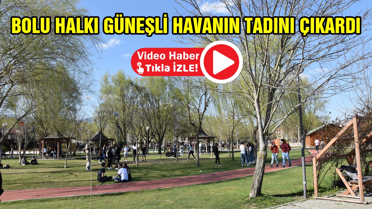 Bolu halkı güneşli havanın tadını çıkardı