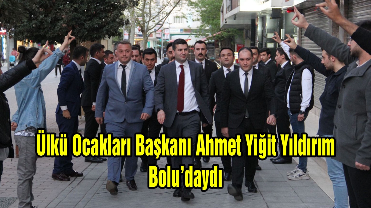 Ülkü Ocakları Başkanı Ahmet Yiğit Yıldırım Bolu'daydı