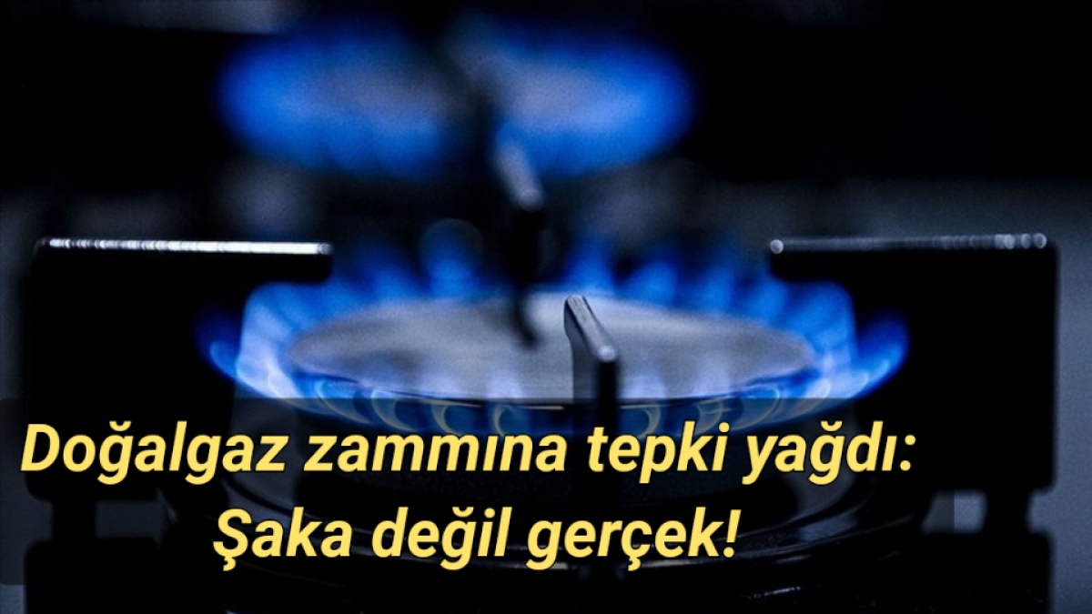 Doğalgaz zammına tepki yağdı: Şaka değil gerçek!