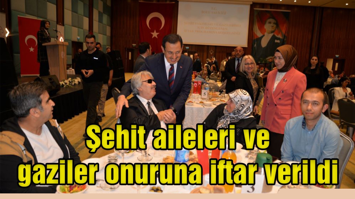 Şehit aileleri ve gaziler onuruna iftar verildi