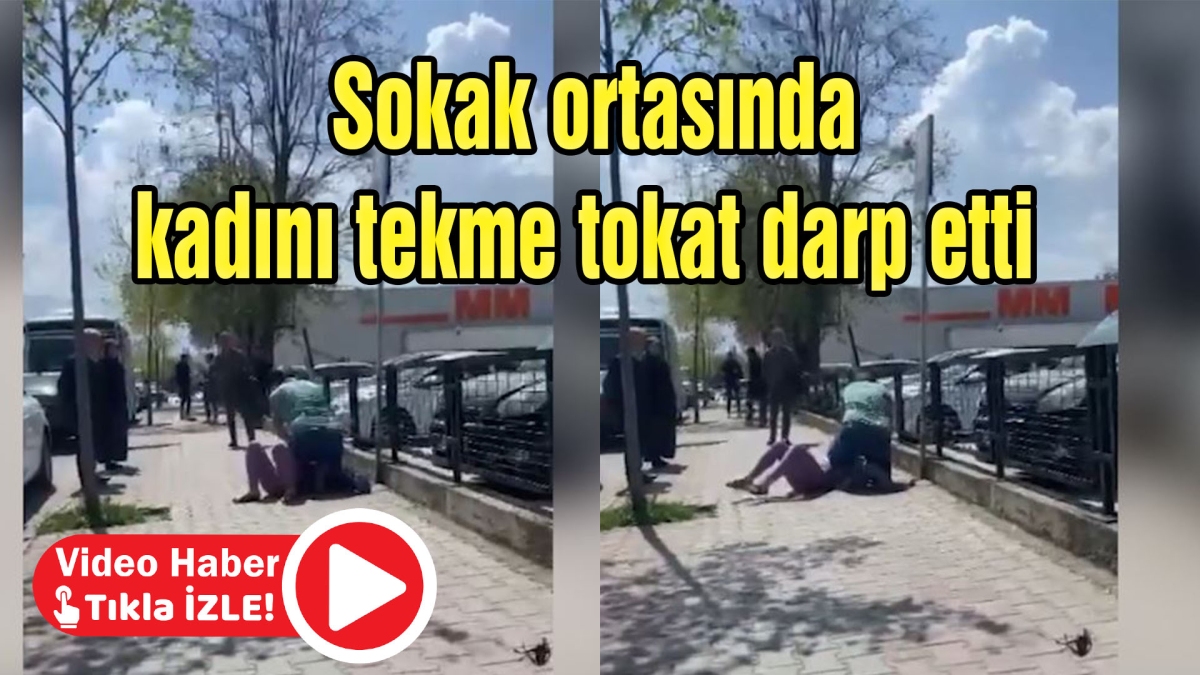Sokak ortasında kadını tekme tokat darp etti