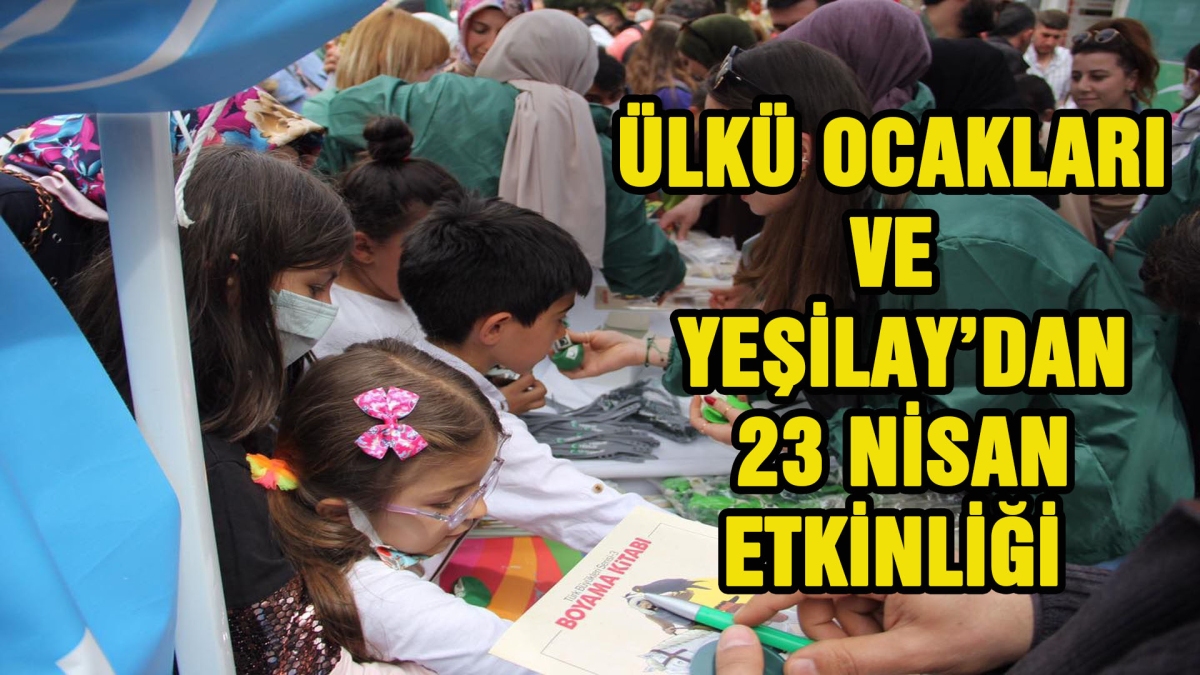ÜLKÜ OCAKLARI VE YEŞİLAY'DAN 23 NİSAN ETKİNLİĞİ