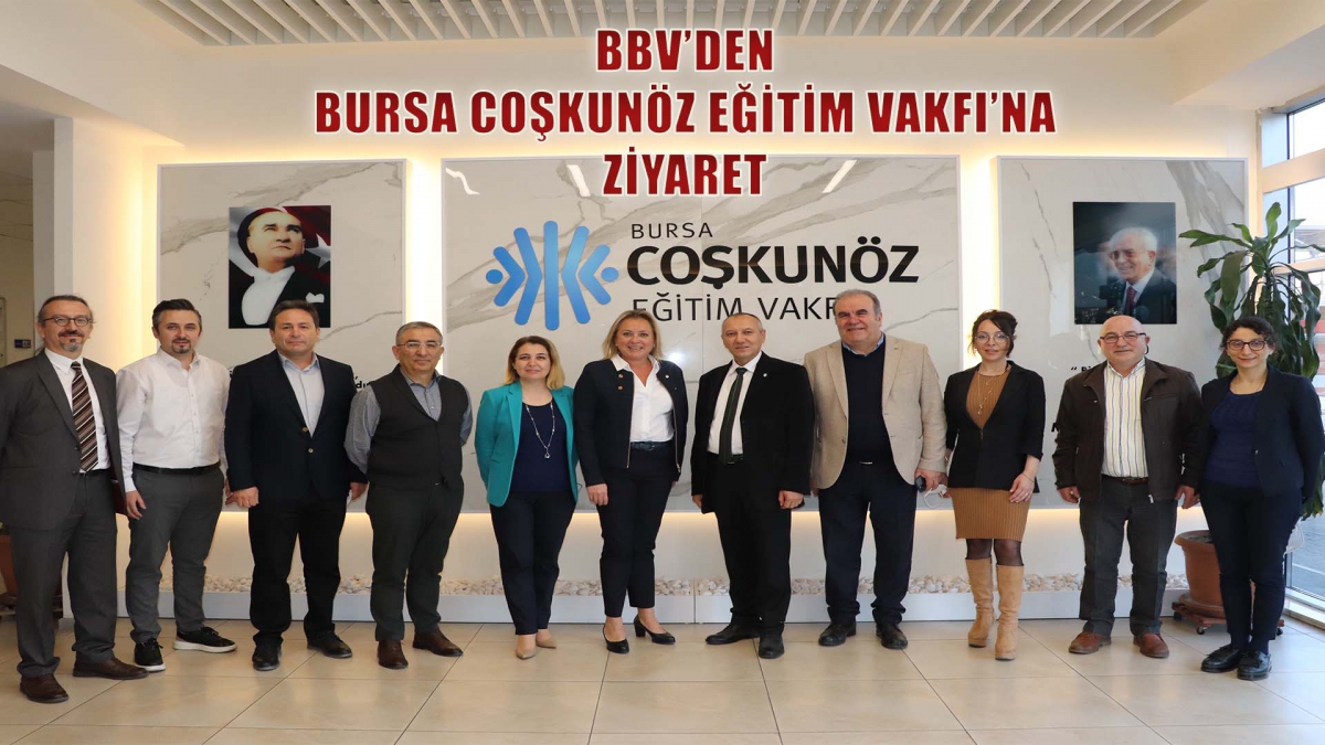 BBV'den Bursa Coşkunöz Eğitim Vakfı'na ziyaret