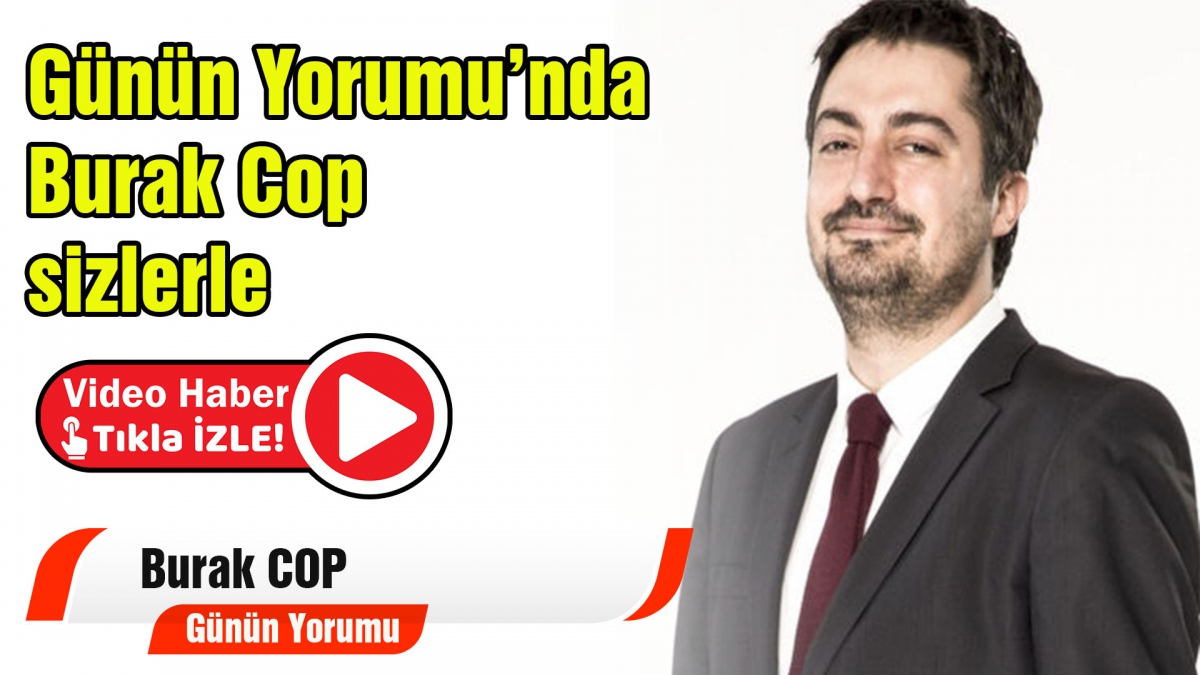 Günün Yorumu Burak Cop