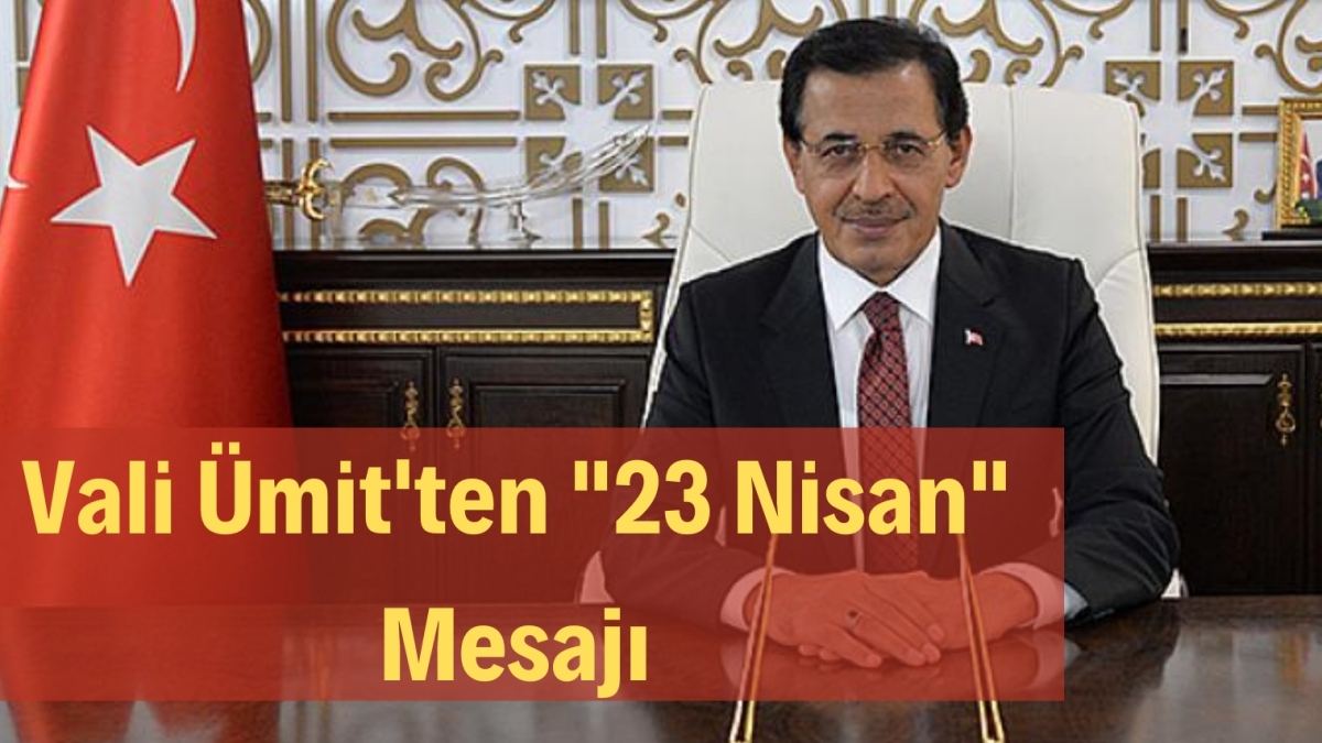 Vali Ümit'ten "23 Nisan" Mesajı