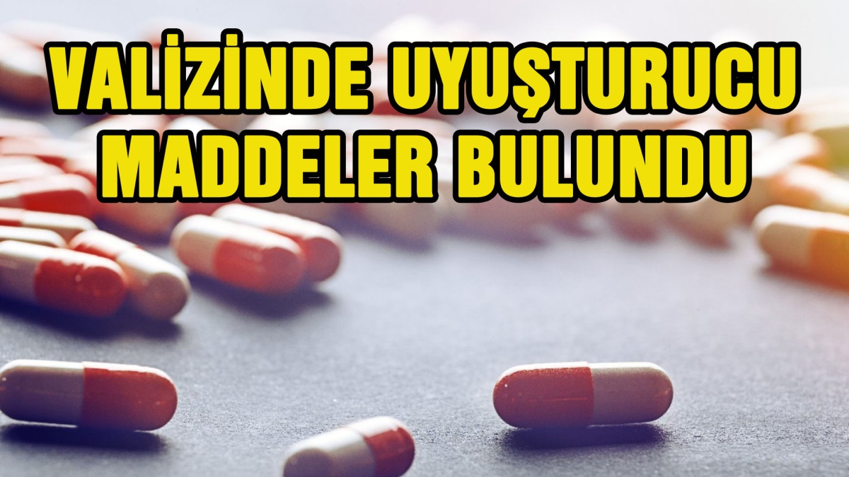 VALİZİNDE UYUŞTURUCU MADDELER BULUNDU