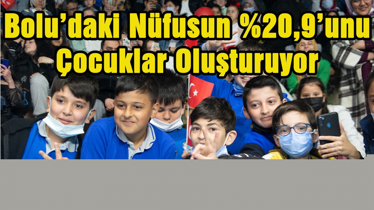 Bolu'daki Nüfusun %20,9'unu Çocuklar Oluşturuyor