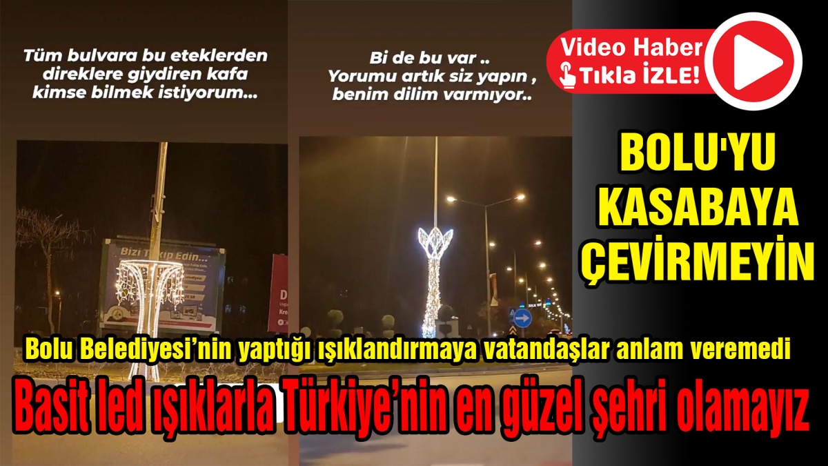 BOLU'YU KASABAYA ÇEVİRMEYİN