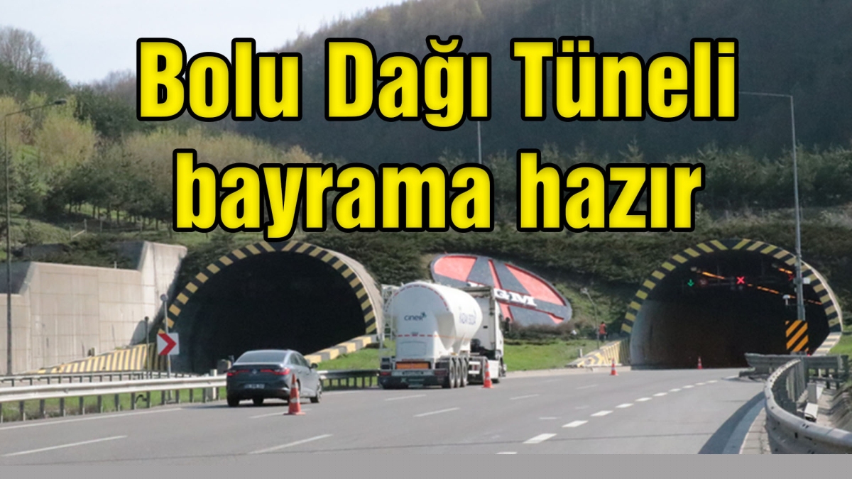 Bolu Dağı Tüneli bayrama hazır