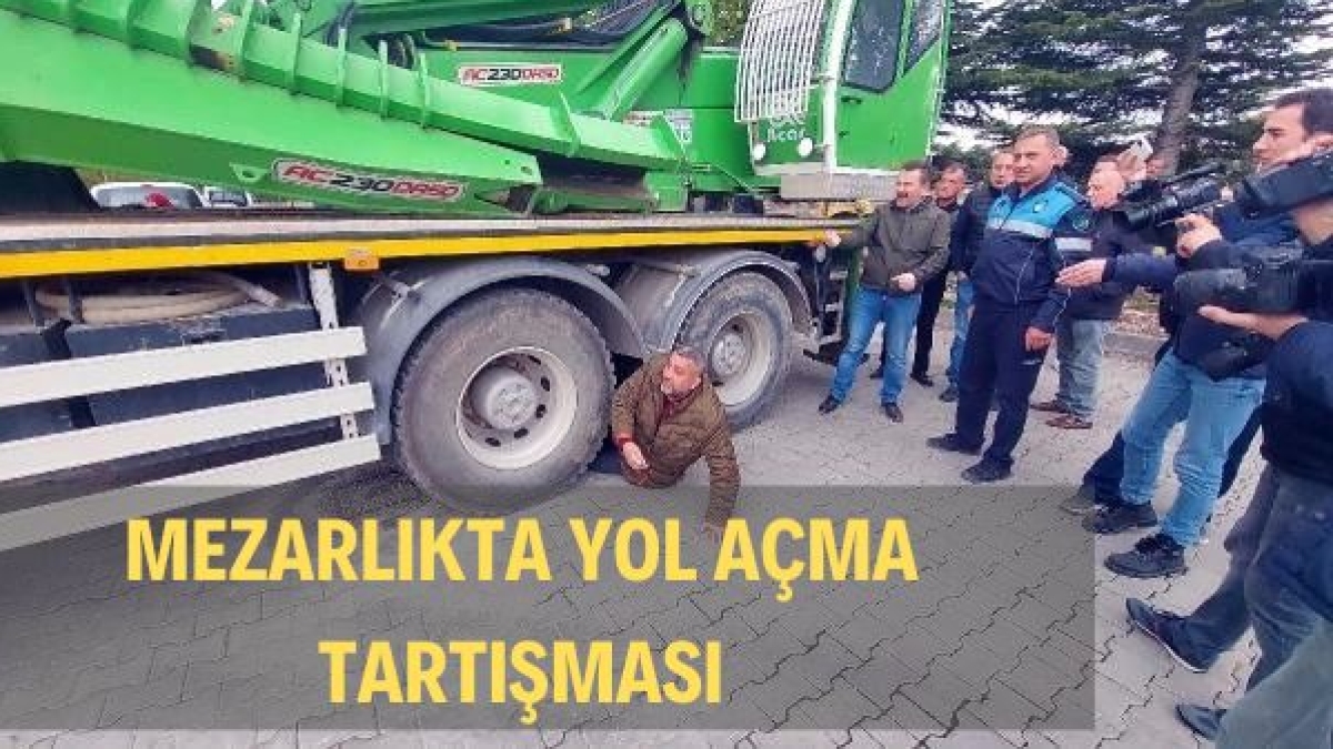 MEZARLIKTA YOL AÇMA TARTIŞMASI