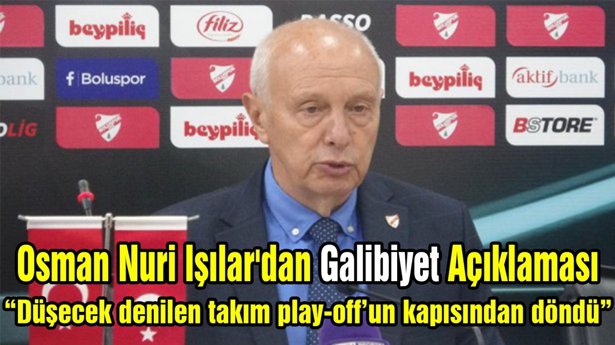 Osman Nuri Işılar'dan Galibiyet Açıklaması
