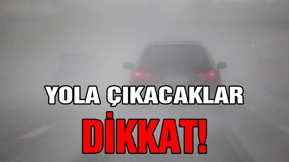 Yola çıkacaklar dikkat