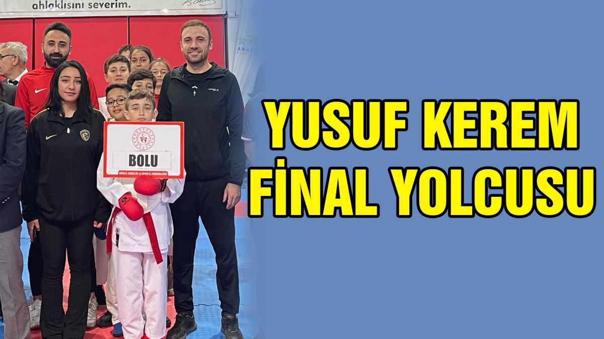 YUSUF KEREM FİNAL YOLCUSU