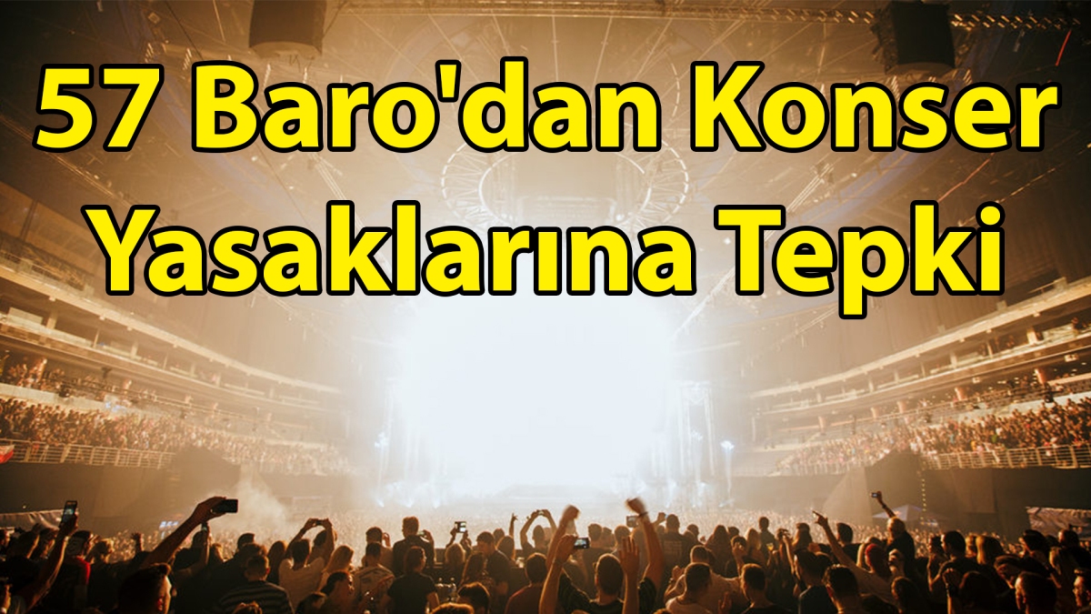 57 Baro'dan Konser Yasaklarına Tepki