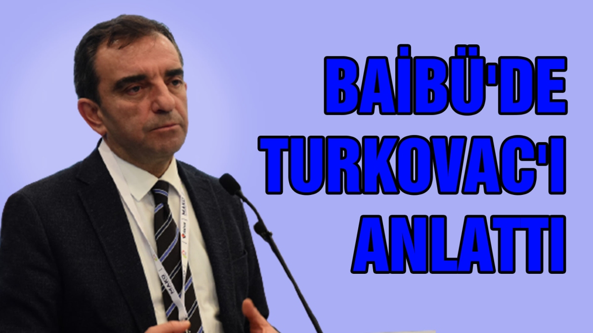 BAİBÜ'DE TURKOVAC'I ANLATTI