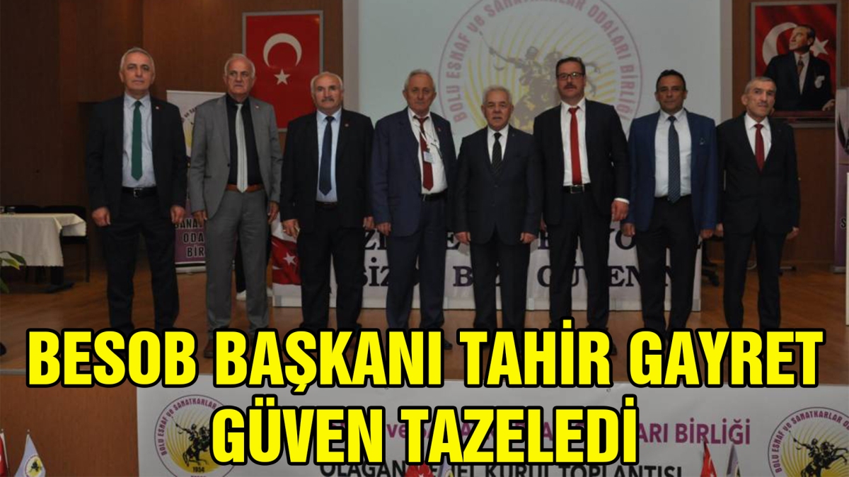 BESOB başkanı Tahir Gayret güven tazeledi