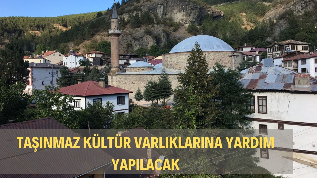 TAŞINMAZ KÜLTÜR VARLIKLARINA YARDIM YAPILACAK