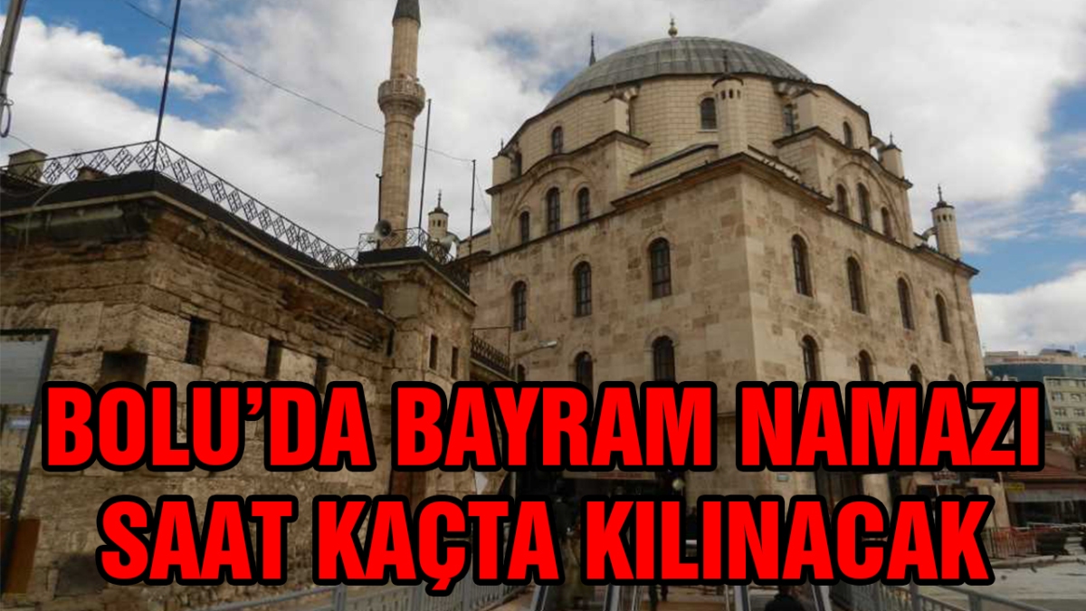 Bolu'da Bayram Namazı saat kaçta kılınacak