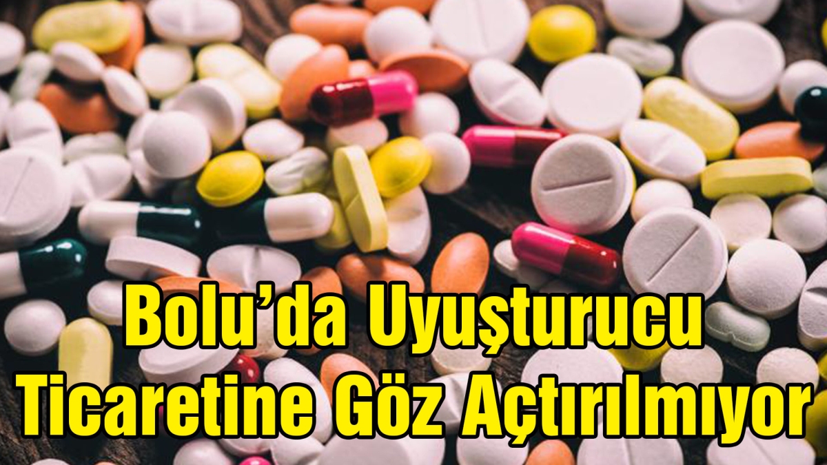 Bolu'da Uyuşturucu Ticaretine Göz Açtırılmıyor
