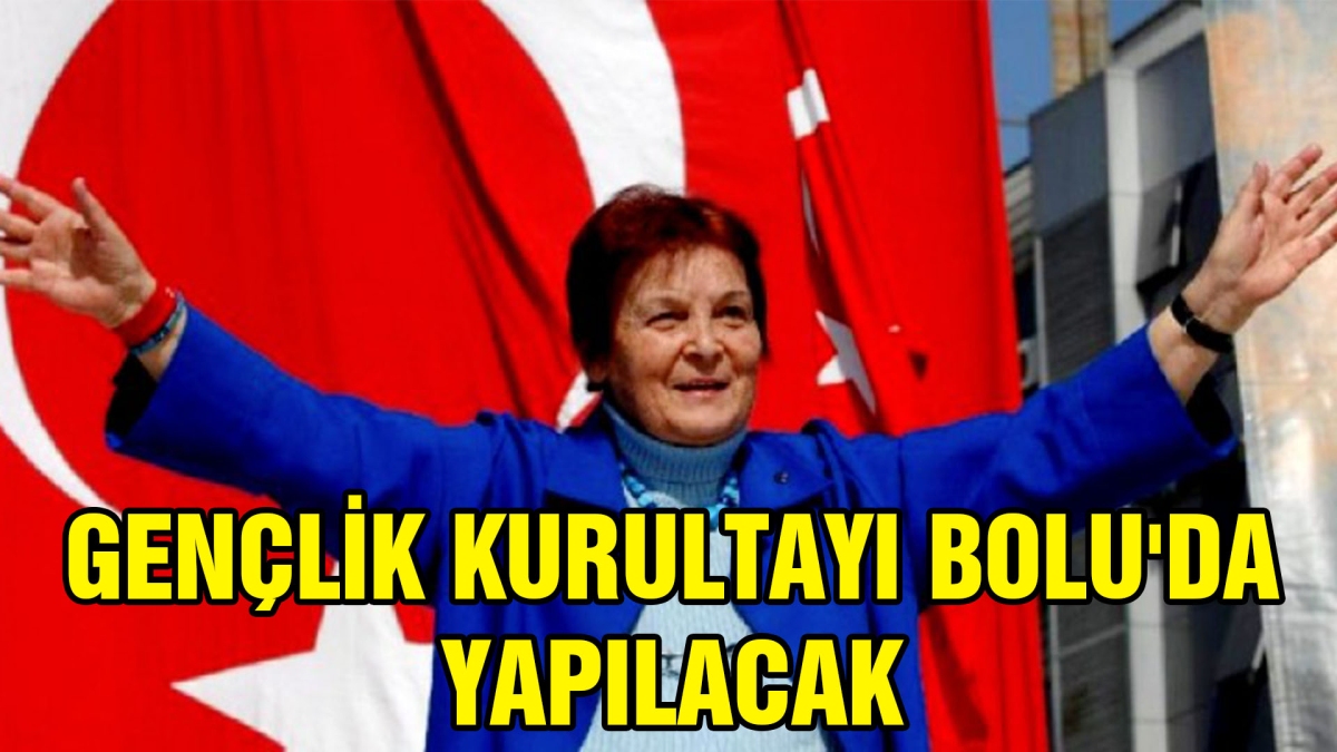 GENÇLİK KURULTAYI BOLU'DA YAPILACAK