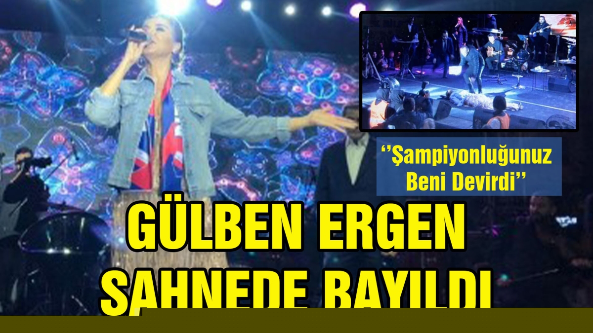 GÜLBEN ERGEN SAHNEDE BAYILDI