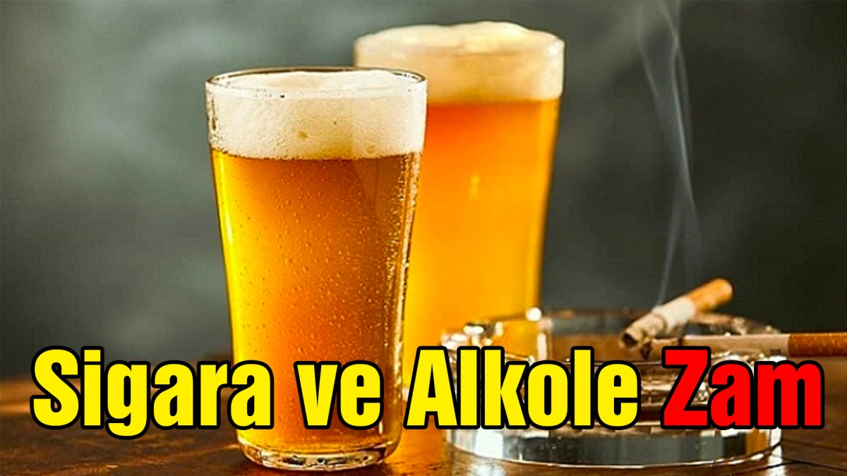 Sigara ve Alkole Zam