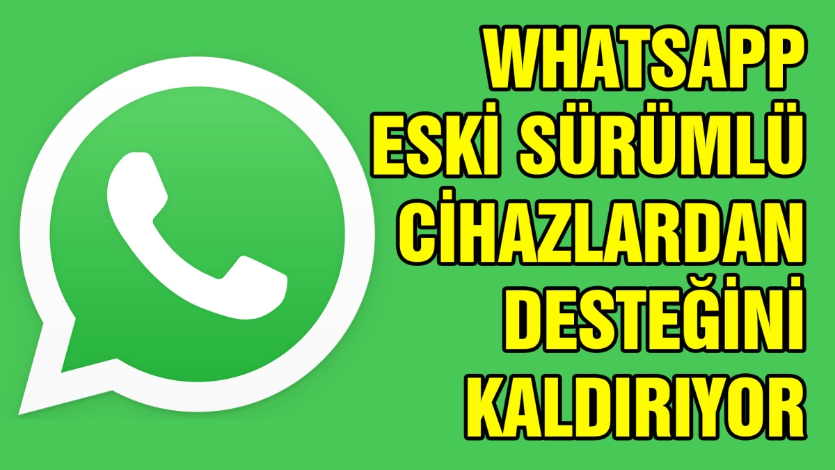 WhatsApp bazı telefonlarda tarih oluyor